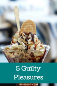 5 Guilty Pleasures