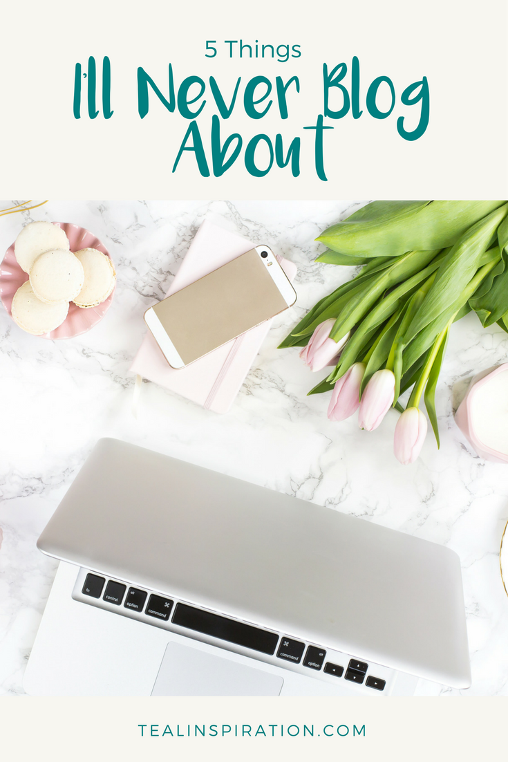 5 Things I'll Never Blog About