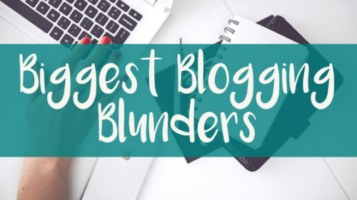 Biggest Blogging Blunders Blogging Mistakes Made and Lessons Learned