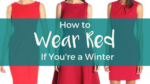 How to Wear Red if You're a Winter