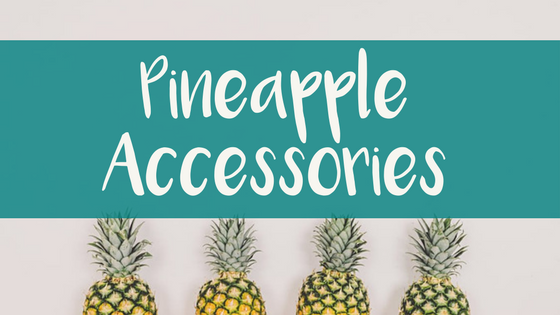 Pineapple Accessories for the End of Summer