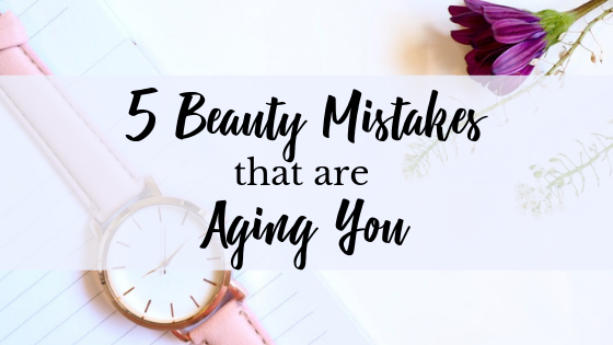 5 beauty mistakes that are aging you