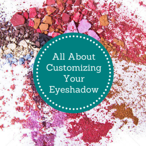 All About Customizing Your Eyeshadow