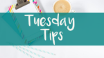 Tuesday Tips