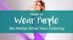 How to Wear Purple
